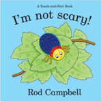 'I'm not Scary!' by Rod Campbell