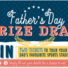 Football Dads – win Stadium Tour Tickets for your Dad!