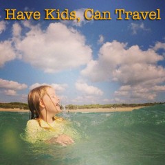 Big Ole Exciting News – we’re proudly announcing ‘Have Kids, Can Travel’