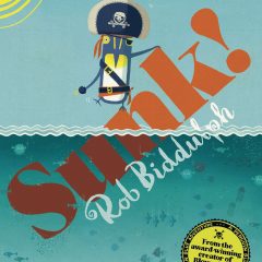 Sunk! from Rob Biddulph (review) – so much fun to read aloud, me hearties.