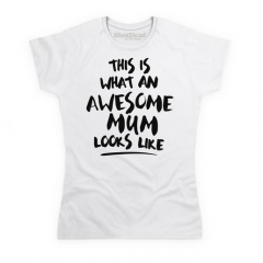 Awesome Mum Looks Like T Shirt #MothersDay